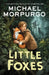 Little Foxes by Michael Morpurgo