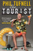 The Tourist: What Happens on Tour Stays on Tour ... Until Now! by Phil Tufnell