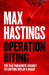 Operation Biting by Max Hastings