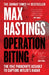 Operation Biting: The 1942 Parachute Assault to Capture Hitlerâ€™s Radar by Max Hastings