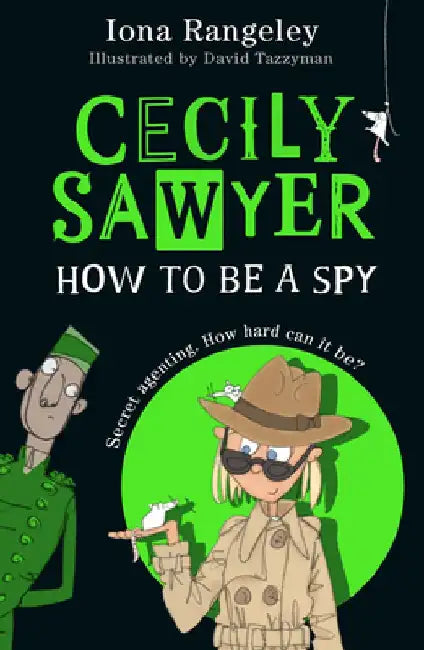 Cecily Sawyer: How To Be a Spy by Iona Rangeley