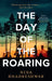 The Day of the Roaring by Nina Bhadreshwar