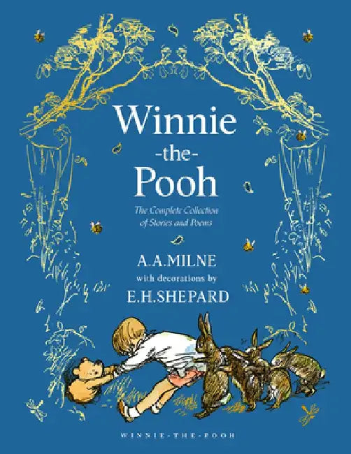 Winnie-The-Pooh: The Complete Collection of Stories and Poems by A. a. Milne