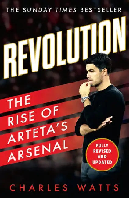 Revolution: The Rise of Arteta's Arsenal by Charles Watts