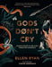 Gods Don’t Cry by Ellen Ryan