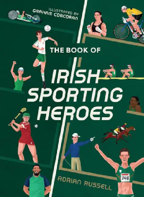 The Book of Irish Sporting Heroes by Adrian Russell