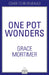 One Pot Wonders: 1 Pot, 5 Ingredients, Delicious Every Time! by Grace Mortimer