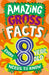 Amazing Gross Facts Every 8 Year Old Needs to Know by Caroline Rowlands