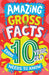 Amazing Gross Facts Every 10 Year Old Needs to Know by Caroline Rowlands