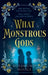 What Monstrous Gods by Rosamund Hodge
