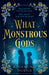 What Monstrous Gods by Rosamund Hodge