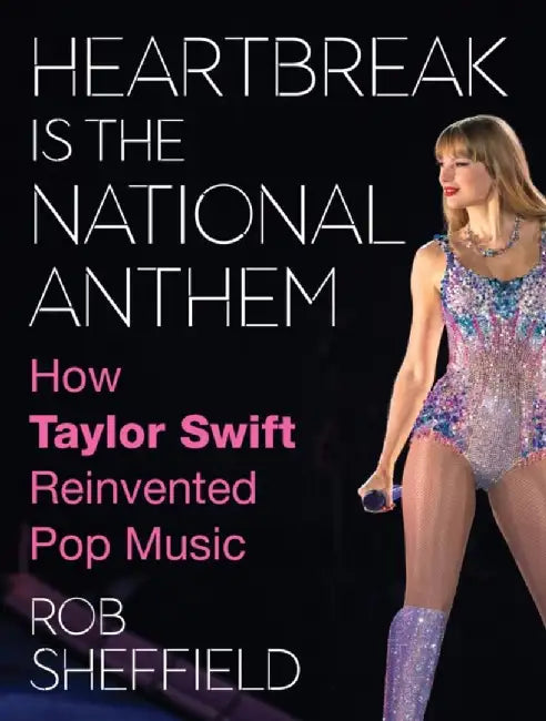Heartbreak is the National Anthem by Rob Sheffield