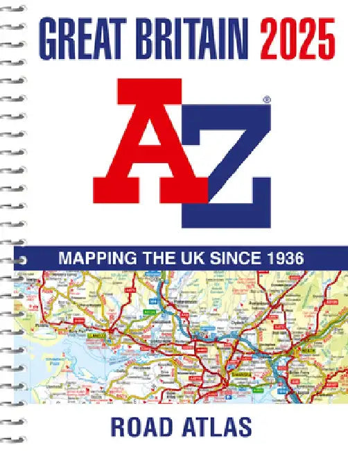 Great Britain A-Z Road Atlas 2025 (A4 Spiral) by A-Z Maps