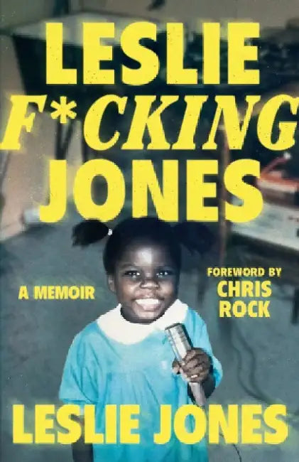 Leslie F*cking Jones: A Memoir by Leslie Jones