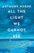 All the Light We Cannot See by Anthony Doerr