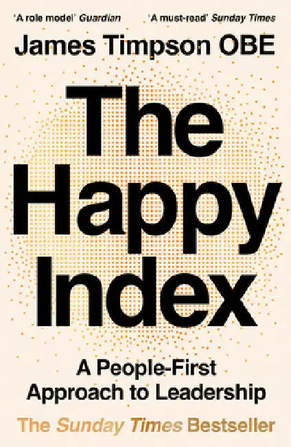 The Happy Index: A People-First Approach to Leadership by James Timpson