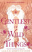 Gentlest of Wild Things by Sarah Underwood