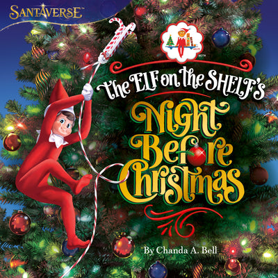 The Elf On The Shelf’s Night Before Christmas by Chanda A. Bell