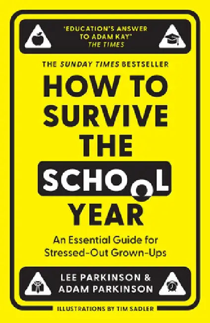 How to Survive the School Year: An Essential Guide for Stressed-out Grown-Ups by Lee Parkinson