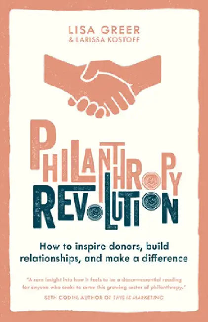 Philanthropy Revolution: How to Inspire Donors, Build Relationships and Make a Difference by Lisa Greer