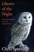 Ghosts of the Night: The Extraordinary Lives of British Owls by Chris Sperring