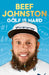 Golf Is Hard by Andrew ‘Beef’ Johnston
