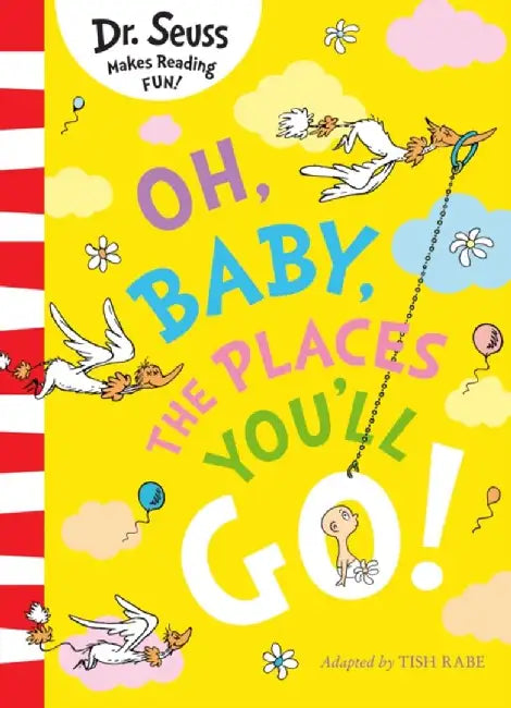 Oh, Baby, The Places You'll Go! by Dr. Seuss