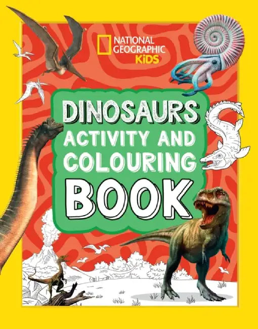 Dinosaurs Activity and Colouring Book by National Geographic Kids