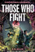 Those Who Fight by K. N. Milde