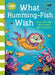 What Humming-Fish Wish by Michelle Meadows