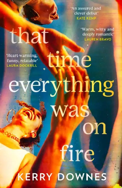 That Time Everything Was On Fire by Kerry Downes