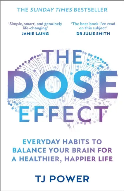 The DOSE Effect: Everyday Habits to Balance Your Brain for a Healthier, Happier Life by TJ Power