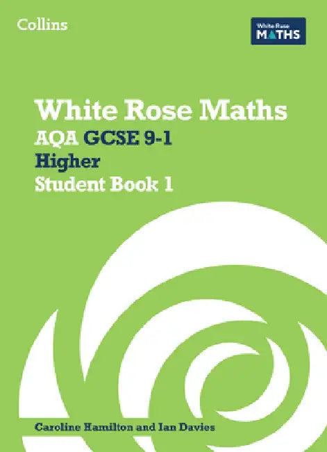 White Rose Maths: Aqa GCSE 9-1 Higher Student Book 1 by Ian Davies