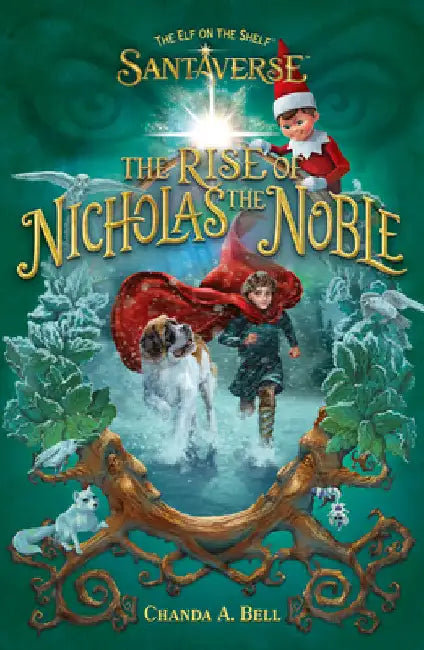 The Elf On The Shelf Santaverse: The Rise Of Nicholas The Noble by The Elf on the Shelf