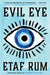 Evil Eye by Etaf Rum