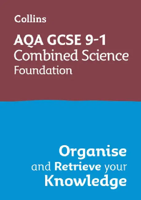 Collins GCSE Science 9-1: Aqa GCSE 9-1 Combined Science Trilogy Foundation: Organise and Retrieve Your Knowledge by Collins