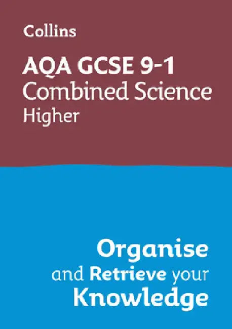 Collins GCSE Science 9-1: Aqa GCSE 9-1 Combined Science Trilogy Higher: Organise and Retrieve Your Knowledge by Collins