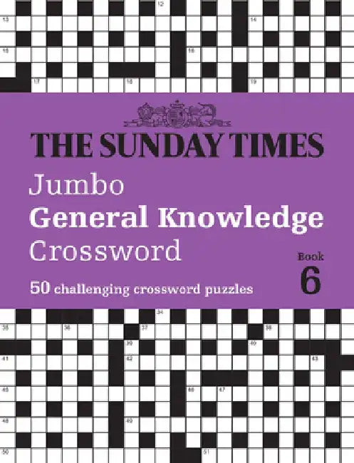 The Sunday Times Jumbo General Knowledge Crossword Book 6: 50 General Knowledge Crosswords by The Times Mind Games