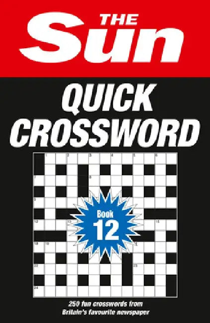 The Sun Quick Crossword Book 12: 250 Fun Crosswords from Britain’s Favourite Newspaper by The Sun