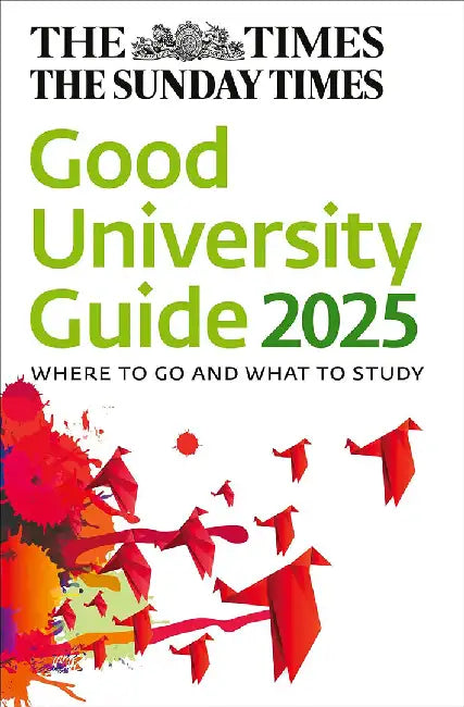 The Times Good University Guide 2025: Where to Go and What to Study by Zoe Thomas