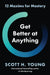 Get Better at Anything by Scott H. Young