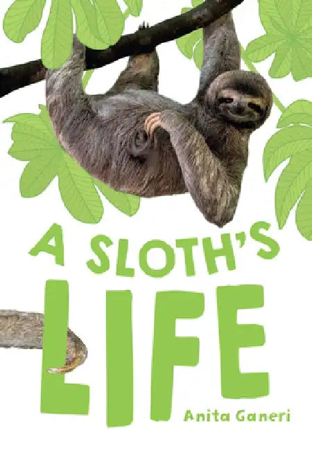 A Sloth's Life by Anita Ganeri