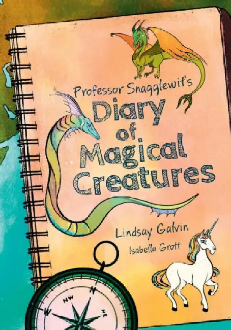 Professor Snagglewit's Diary of Magical Creatures: Fluency 3 by Lindsay Galvin