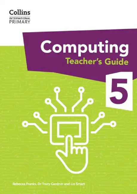 International Primary Computing Teacher’s Guide: Stage 5 by Dr Tracy Gardner