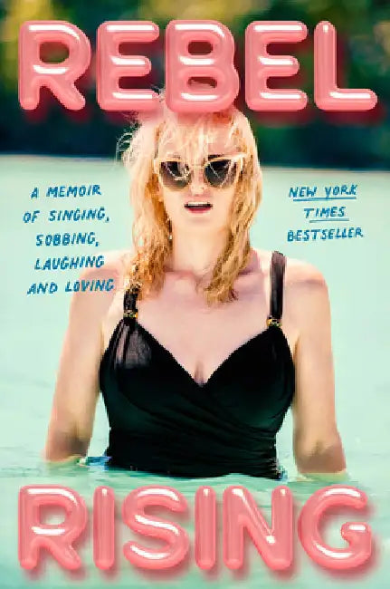 Rebel Rising: Singing, Sobbing, Laughing and Loving by Rebel Wilson