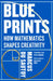 Blueprints: How Mathematics Shapes Creativity by Marcus du Sautoy