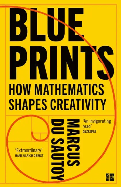 Blueprints: How Mathematics Shapes Creativity by Marcus du Sautoy