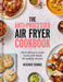 The Anti-Processed Air Fryer Cookbook: Ditch Ultra-Processed Food with These 90 Speedy Recipes by Heather Thomas