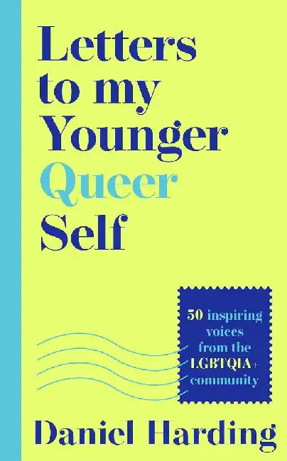 Letters to My Younger Queer Self by Daniel Harding
