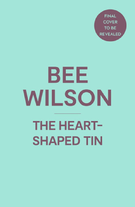 The Heart-Shaped Tin: Love, Loss and Kitchen Objects by Bee Wilson